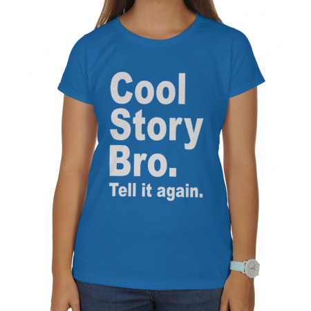 Koszulka damska Cool story Bro. Tell it again